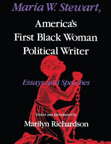 Maria W. Stewart, America’s First Black Woman Political Writer: Essays and Speeches, 1987